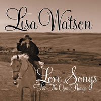 LISA WATSON LOVE SONGS FOR THE OPEN RANGE