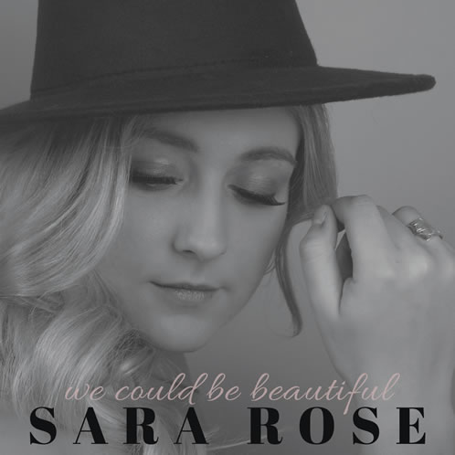 We Could Be Beautiful Sara Rose