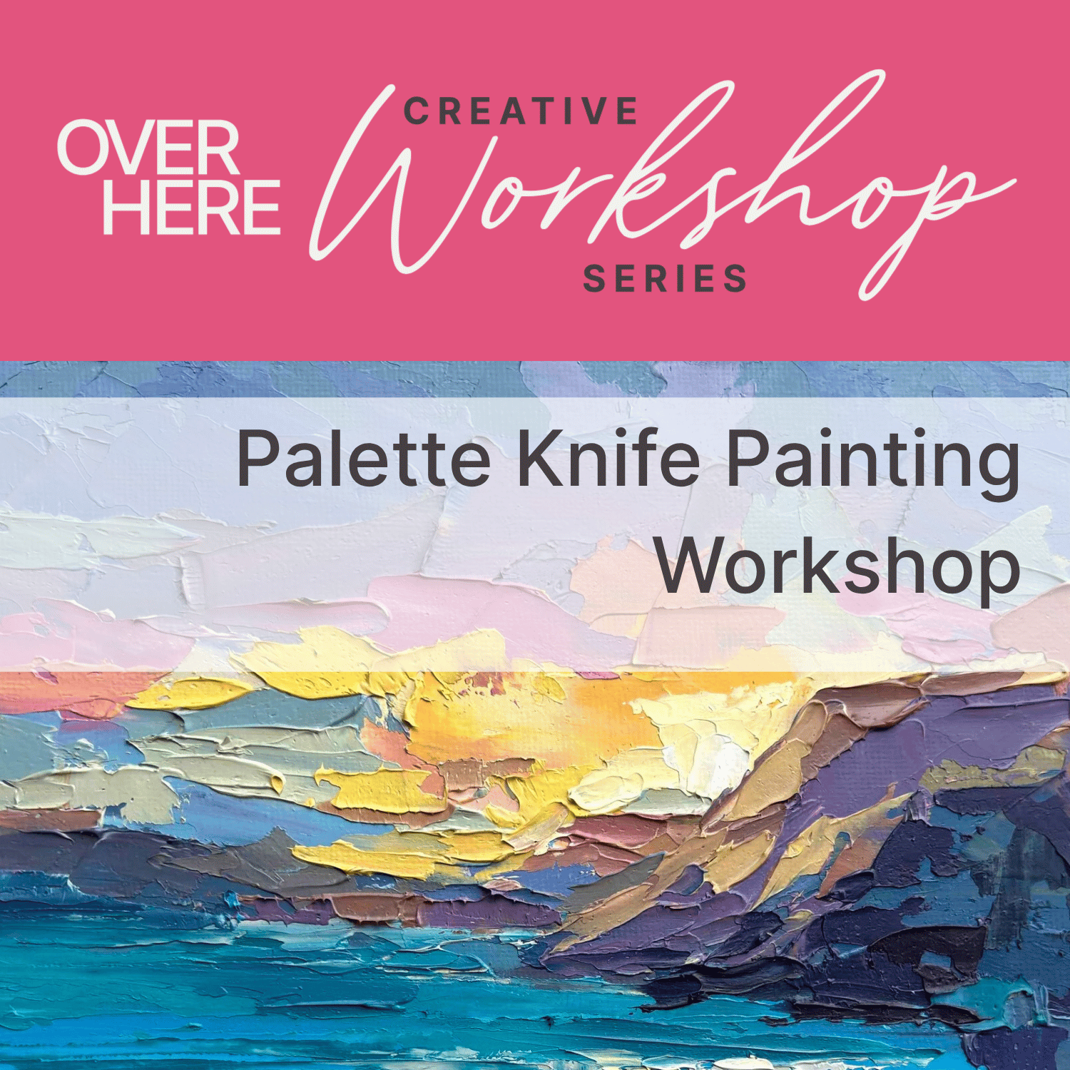 Over Here Palette Knife Painting Workshop